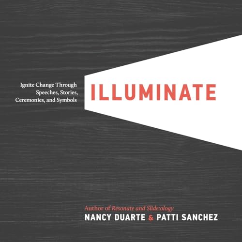 Illuminate Ignite Change Through Speeches, Stories, Ceremonies, and Symbols [Hardcover]