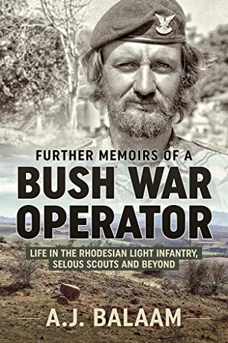 Further Memoirs of a Bush War Operator Life in the Rhodesian Light Infantry, Se [Paperback]