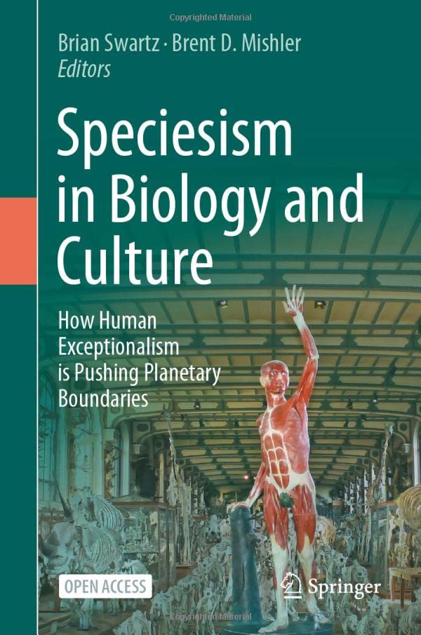 Speciesism in Biology and Culture How Human Exceptionalism is Pushing Planetary [Hardcover]