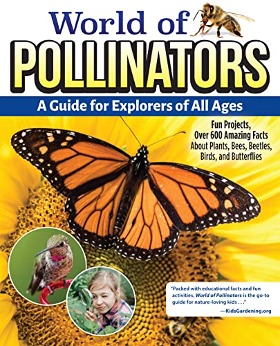 World of Pollinators A Guide for Explorers of All Ages Fun Projects, Over 600  [Hardcover]