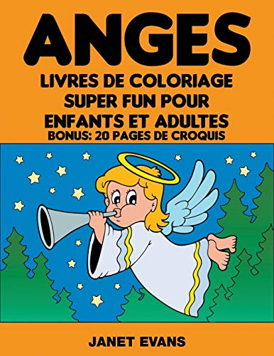 Anges  Livres de Coloriage Super Fun Pour Enfants et Adultes (Bonus 20 Pages d [Paperback]