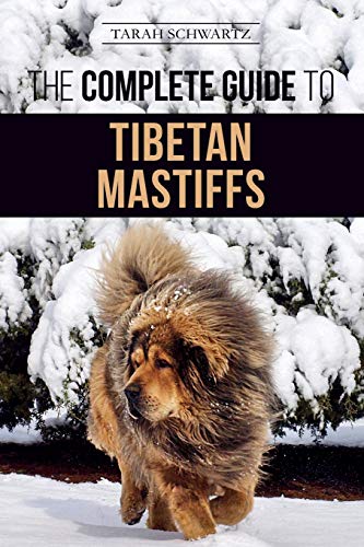 Complete Guide to the Tibetan Mastiff  Finding, Raising, Training, Feeding, and [Paperback]