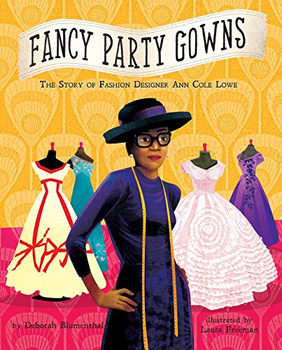Fancy Party Gowns The Story of Fashion Designer Ann Cole Lowe [Hardcover]