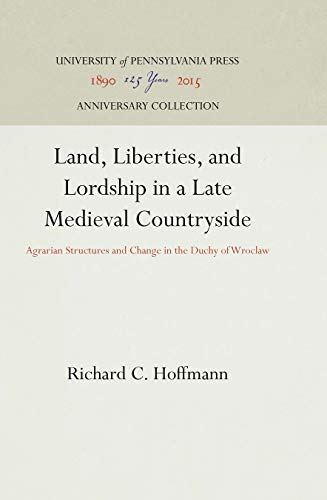Land, Liberties, and Lordship in a Late Medieval Countryside Agrarian Structure [Hardcover]