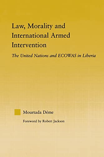 Law, Morality, and International Armed Intervention The United Nations and ECOW [Paperback]