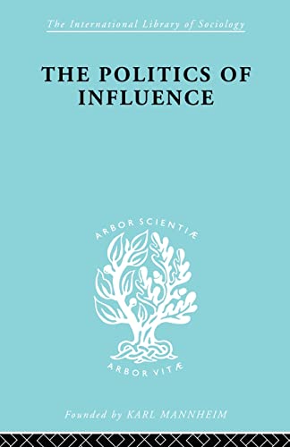 Politics Of Influence   Ils 48 British ex-servicemen, Cabinet decisions and cul [Paperback]