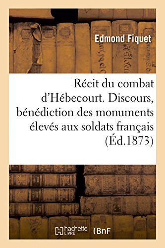 Recit du Combat d'Hebecourt. Discours Janvier 1873, Benediction des Monuments Au [Paperback]