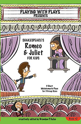 Shakespeare's Romeo & Juliet For Kids 3 Short Melodramatic Plays For 3 Group Si [Paperback]