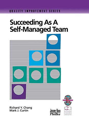 Succeeding as a Self-Managed Team A Practical Guide to Operating as a Self-Mana [Paperback]