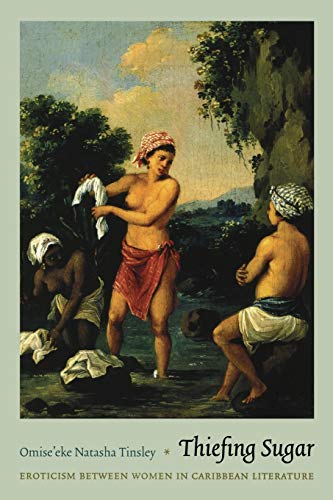 Thiefing Sugar Eroticism Between Women In Caribbean Literature (perverse Modern [Paperback]
