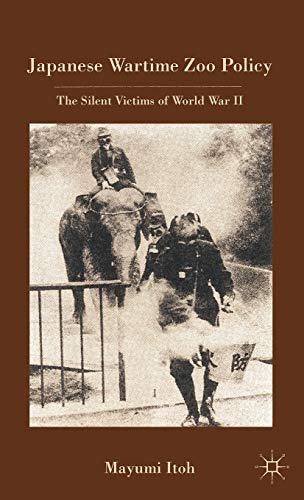 Japanese Wartime Zoo Policy The Silent Victims of World War II [Hardcover]