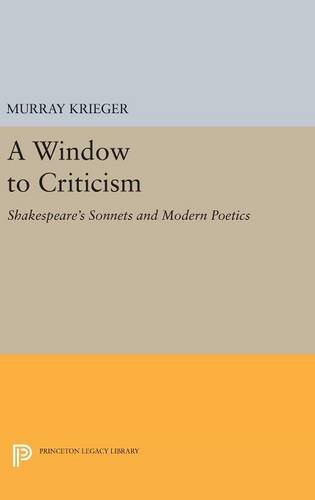 Window to Criticism Shakespeare's Sonnets &amp Modern Poetics [Hardcover]