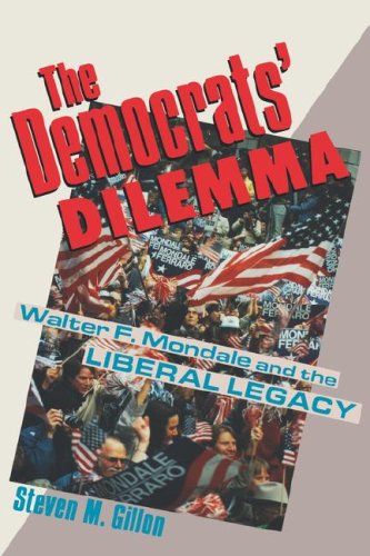 Democrats' Dilemma  Walter F. Mondale and the Liberal Legacy [Hardcover]