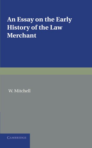 An Essay on the Early History of the Law Merchant [Paperback]