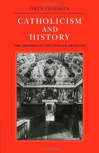 Catholicism and History The Opening of the Vatican Archives [Paperback]