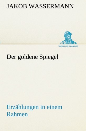 Goldene Spiegel Erzahlungen in Einem Rahmen [Paperback]