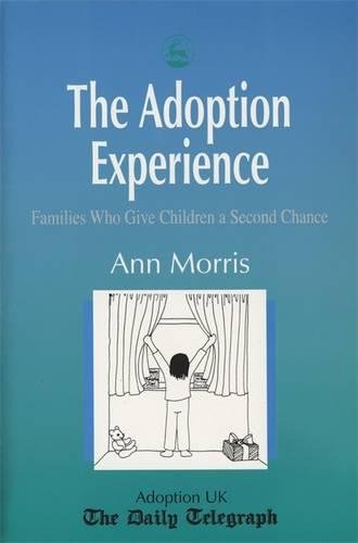 The Adoption Experience Families Who Givechildren a Second Chance [Paperback]