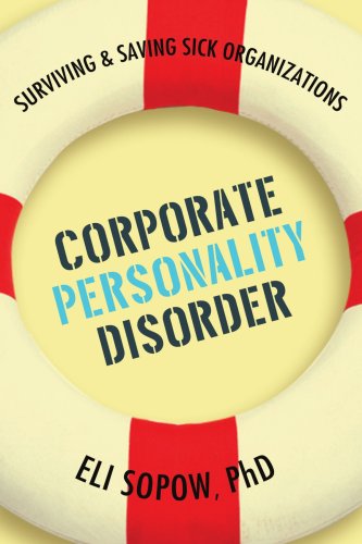 Corporate Personality Disorder Surviving & Saving Sick Organizations [Paperback]