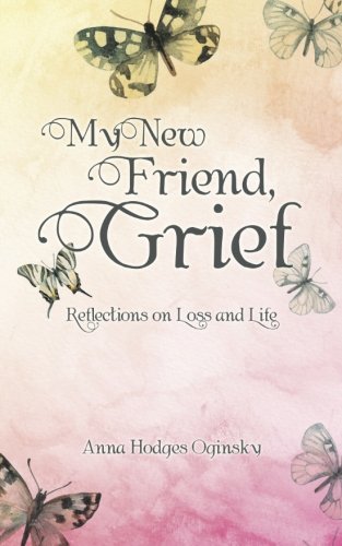 My New Friend, Grief Reflections On Loss And Life [Paperback]
