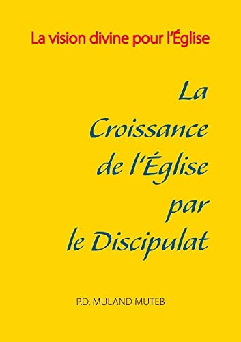Croissance de l'glise Par le Discipulat [Paperback]