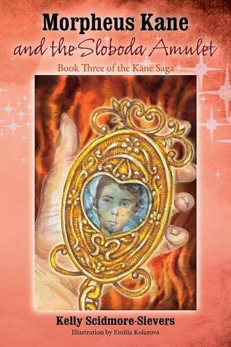 Morpheus Kane And The Sloboda Amulet Book Three Of The Kane Saga [Paperback]