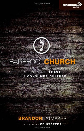 Barefoot Church Serving The Least In A Consumer Culture (exponential Series) [Paperback]