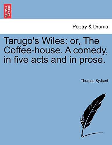 Tarugo's Wiles Or, The Coffee-House. A Comedy, In Five Acts And In Prose. [Paperback]