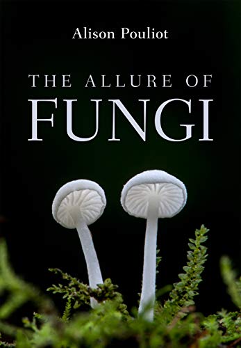 The Allure of Fungi [Paperback]