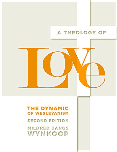 A Theology Of Love The Dynamic Of Wesleyanism, Second Edition [Paperback]