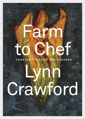 Farm to Chef Cooking Through the Seasons A Cookbook [Hardcover]
