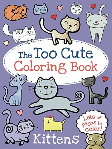 The Too Cute Coloring Book Kittens [Paperback]