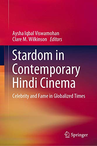Stardom in Contemporary Hindi Cinema Celebrity and Fame in Globalized Times [Hardcover]