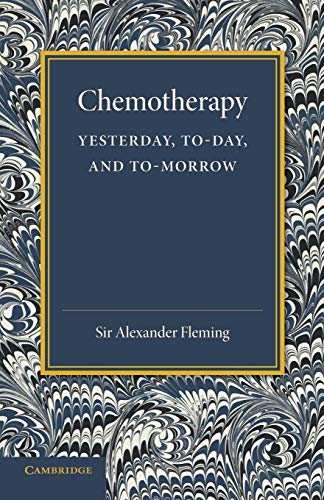 Chemotherapy Yesterday, Today and Tomorrow The Linacre Lecture 1946 [Paperback]