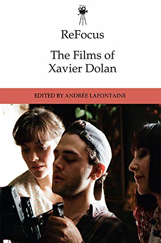 ReFocus The Films of Xavier Dolan [Hardcover]