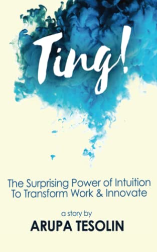 Ting  The Surprising Power of Intuition to Transform Work and Innovate [Paperback]
