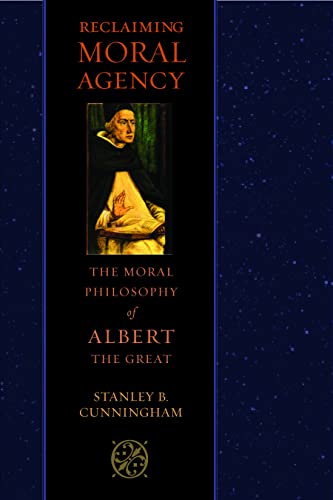 Reclaiming Moral Agency The Moral Philosophy Of Albert The Great [Hardcover]