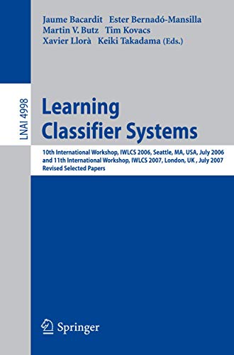 Learning Classifier Systems 10th International Workshop, IWLCS 2006, Seattle, M [Paperback]