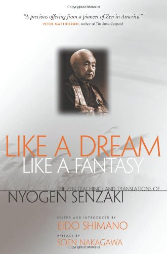 Like a Dream, Like a Fantasy The Zen Teachings and Translations of Nyogen Senza [Paperback]