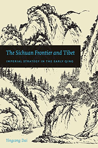 The Sichuan Frontier And Tibet Imperial Strategy In The Early Qing (china Progr [Hardcover]