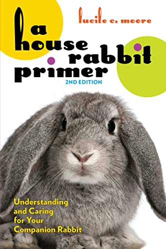 A House Rabbit Primer, 2nd Edition Understanding and Caring for Your Companion  [Paperback]