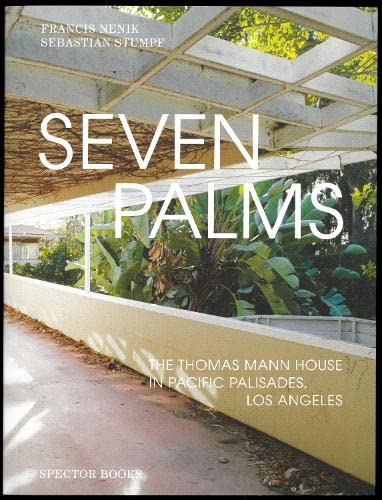 Seven PalmsThe Thomas Mann House in Pacific Palisades, Los Angeles [Paperback]