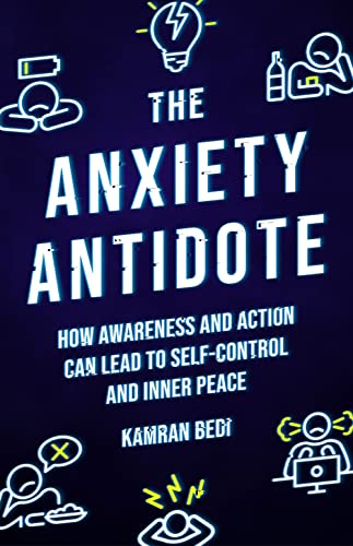 The Anxiety Antidote How awareness and action can lead to self-control and inne [Paperback]