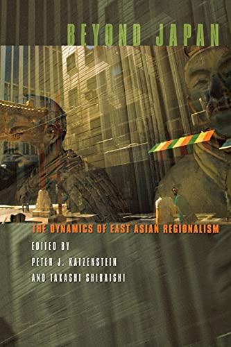 Beyond Japan The Dynamics Of East Asian Regionalism (cornell Studies In Politic [Paperback]