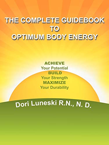Complete Guidebook to Optimum Body Energy  Achieve Your Potential Build Your St [Paperback]