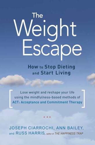 The Weight Escape How to Stop Dieting and Start Living [Paperback]