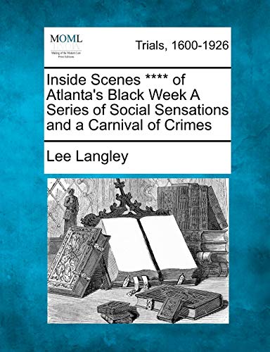 Inside Scenes **** of Atlanta's Black Week a Series of Social Sensations and a C [Paperback]
