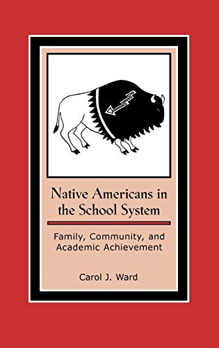 Native Americans in the School System Family, Community, and Academic Achieveme [Hardcover]