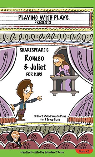 Shakespeare's Romeo & Juliet For Kids 3 Short Melodramatic Plays For 3 Group Si [Hardcover]
