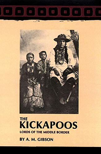 The Kickapoos Lords Of The Middle Border (the Civilization Of The American Indi [Paperback]