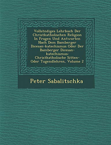 VollstNdiges Lehrbuch der Christkatholischen Religion in Fragen und Antworten N [Paperback]